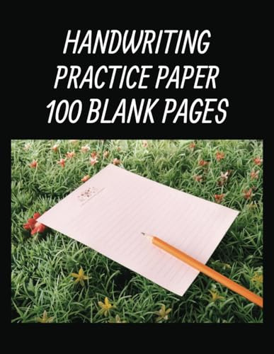 Handwriting Practice Paper 100 Blank Pages: Handwriting Practice Paper | Line Notebook | Learning To Write Letters | 8.5 x 11 | 100 Pages