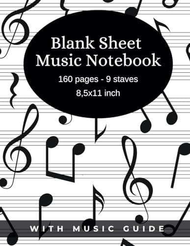Blank Sheet Music Notebook with Music Guide (160 pages - 9 staves - 8,5x11 inch): Music Manuscript Paper for Musicians, Composers, and Songwriters - Composition Books Gifts - Musician Gift
