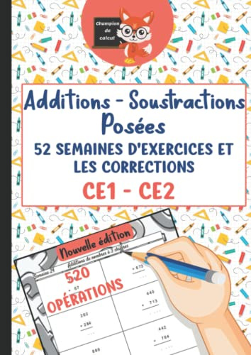 Additions Soustractions Posées CE1 CE2 - 52 semaines d'exercices et les corrections - 520 opérations - Champion de Calcul: Cahier d'exercices ... progressive - 520 opérations - Format A4
