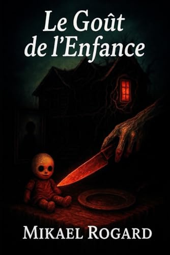 Le goût de l'enfance: Roman d’horreur psychologique et viscérale