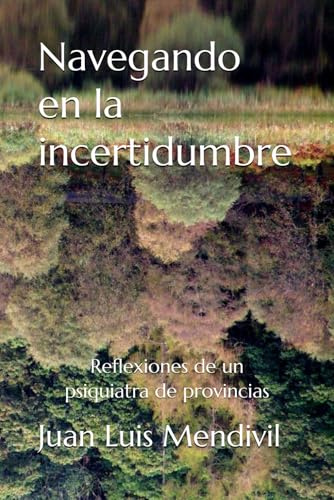 Navegando en la incertidumbre: Reflexiones de un psiquiatra de provincias