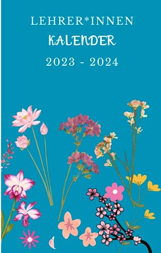 Mein Lehrerkalender - A5 Lehrerplaner für das Schuljahr 2023/2024: praktischer Schulplaner/Unterrichtsplaner für Lehrerinnen und Lehrer