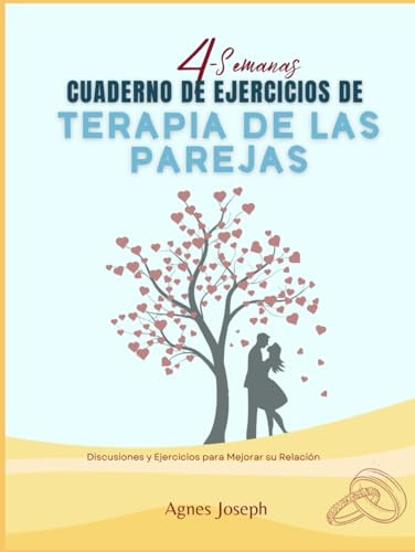 4-Semanas Cuaderno de Ejercicios de Terapia de las Parejas: Estrategias, Discusiones y Ejercicios Esenciales para Fortalecer su Relación