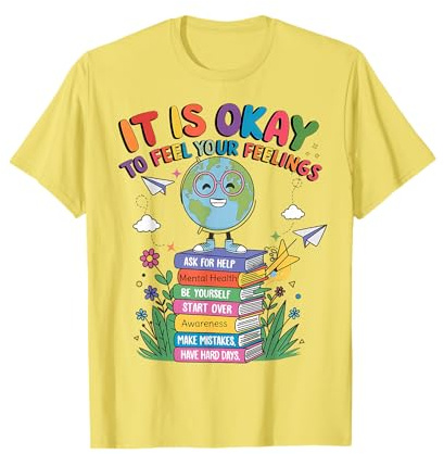 It's Ok to Feel Your Feelings Yellow Mental Health Awareness T-Shirt