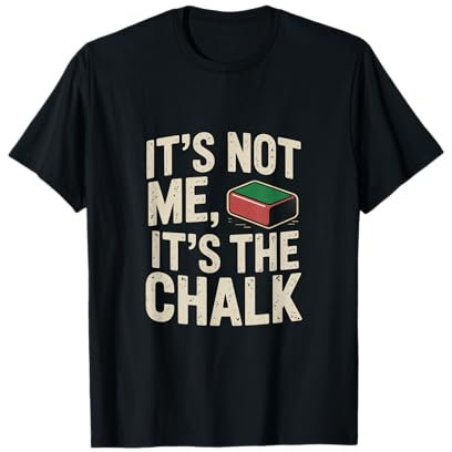 It's Not Me It's the Chalk Snooker T-Shirt