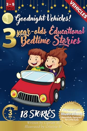 Goodnight Vehicles: 3-Year-Old’s Educational Bedtime Stories with Premium Illustrations: A Fun Exploration of Cars, Trains, Boats, and More for ... Bedtime Story Collection for 1 - 5 Year Olds)