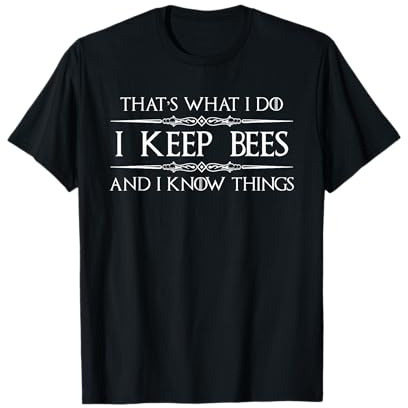 Beekeeper Gifts - I Keep Bees and I Know Things Beekeeping T-Shirt
