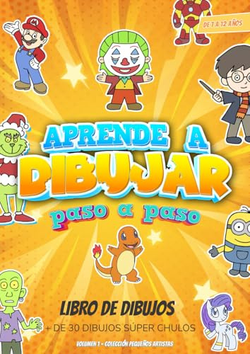 Aprender a Dibujar Paso a Paso - Volumen 1: Más de 30 dibujos súper chulos para que tu hijo o hija aprenda a dibujarlos paso a paso