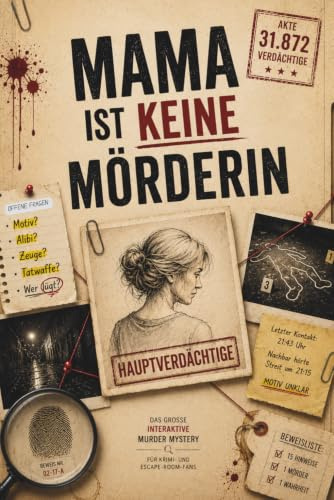 Mama ist keine Mörderin: 31.872 Verdächtige. Eine Mutter unter Verdacht. Das interaktive Murder Mystery Rätselbuch für alle, die Krimis und Escape Rooms lieben.