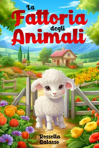 La Fattoria degli Animali: Un'avventura illustrata per bambini dai 3 ai 6 anni: Libro educativo per bambini