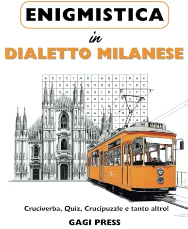 Enigmistica in Dialetto Milanese: Cruciverba, Quiz, Crucipuzzle e tanto altro per Scoprire e Riscoprire il Dialetto divertendosi.