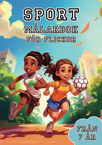 Sport Målarbok för Flickor 7-12 år: Sportmålningssidor av tjejer från hela världen som spelar populära sporter som fotboll, basket, handball, och många fler!