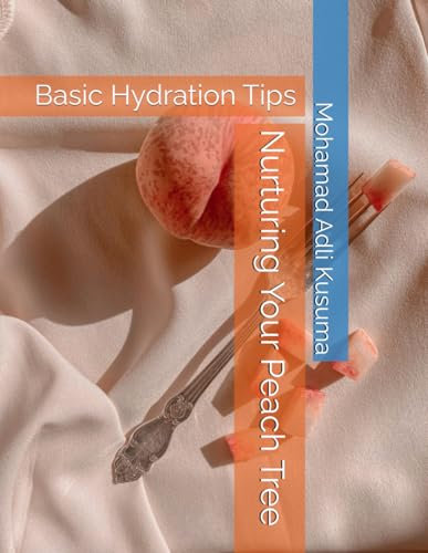 Nurturing Your Peach Tree: Basic Hydration Tips