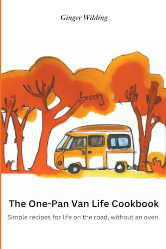 The One-Pan Van Life Cookbook: Simple Recipes for Life on the Road, Without an Oven.