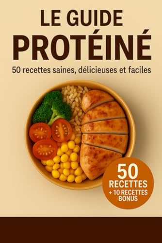 Le Guide Protéiné : 50 Recettes Saines et Rapides : Musculation & Fitness: Petits-déj, Repas, Collations et Shakes avec Macros Détaillées pour Musculation, Perte de Poids et Alimentation Healthy