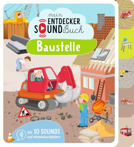 Mein Entdecker-Soundbuch - Baustelle: Drücken, hören, entdecken – 10 Baustellen-Sounds, große Wimmelsuchbilder und Spielspaß für Kinder ab 12 Monaten