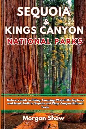 Sequoia and Kings Canyon National Parks travel guide 2025
