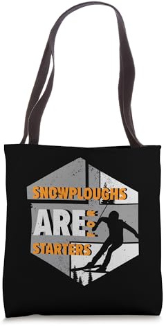 Snowploughs Are For Starters | Skiing Winter Sports | Skier Tote Bag