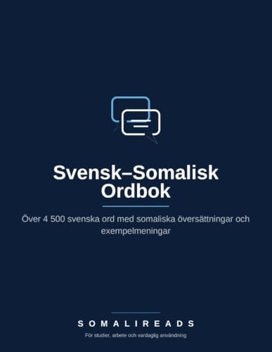 Svensk–Somalisk Ordbok: Över 4 500 svenska ord och uttryck med somaliska översättningar och exempelmeningar