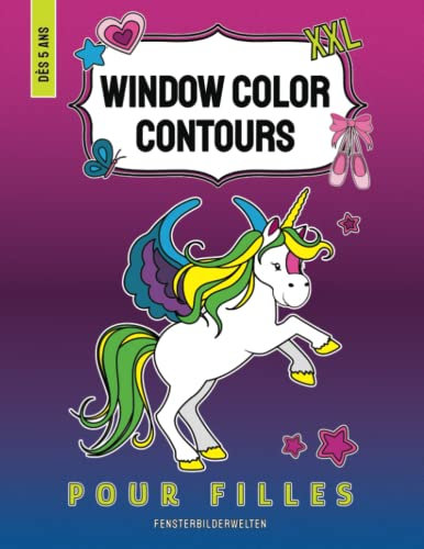 Window Color Contours pour filles: plus de 110 grands motifs ! Licorne, sirène, princesse, fées et bien d'autres modèles d'images pour fenêtres ... variés - pour les enfants à partir de 5 ans
