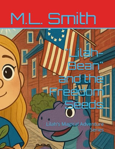 Lilah-Bean and the Freedom Seeds: Lilah's Magical Adventure Series (Lilah-Bean's Magical Adventure Series)