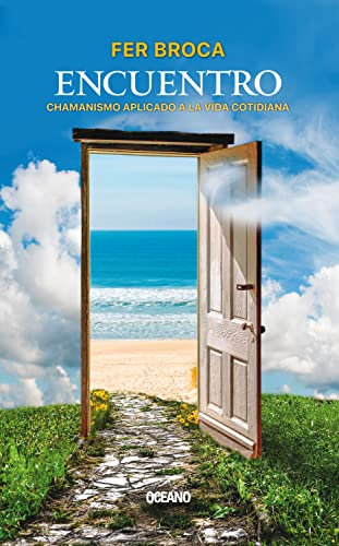 Encuentro: Chamanismo aplicado a la vida cotidiana (Espiritualidad) (Spanish Edition)