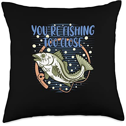Youre Fishing Too Close Fisherman Lakes Fish Lagoon Funny Throw Pillow