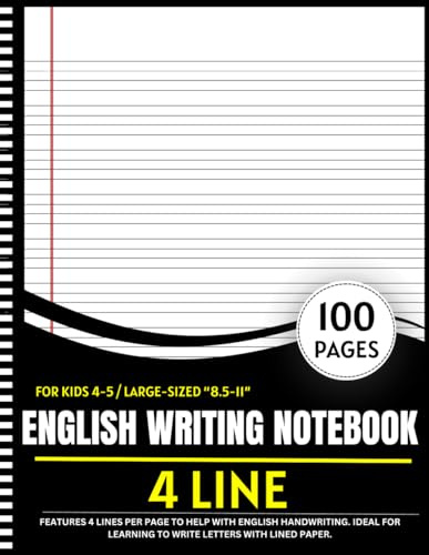 4 Line English Writing Notebook For Kids 4-5: 100-page large-sized (8.5x11) handwriting practice book for kids. Features 4 lines per page to help with ... learning to write letters with lined paper.