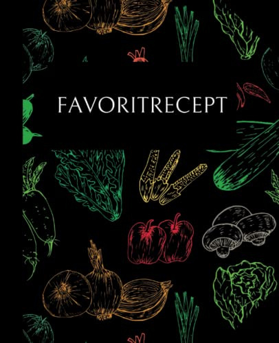Favoritrecept - tom Receptdagbok för att Skapa Din Egen Kokbok:: Receptorganisatör, Kulinarisk Anteckningsbok för att Skriva din Familjs Recept