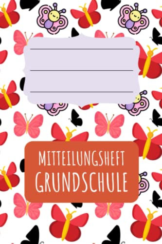 Mitteilungsheft Grundschule: für Grundschulkinder - Dokumentieren Sie Beobachten, Verhalten und Rückmeldungen - Praktischer Helfer für die Lehrer Eltern Schüler Kommunikation