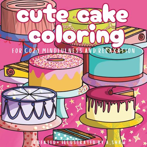 Cute Cake Coloring Book: 52 Delicious Drawings to Color for Mindfulness and Relaxation – Bold & Easy Cake Coloring Pages for Stress Relief