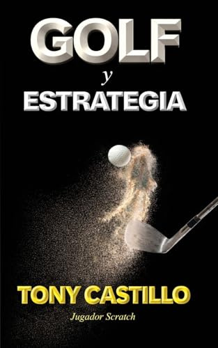 GOLF Y ESTRATEGIA UNA RELACIÓN INDISPENSABLE (LIBROS DE GOLF)