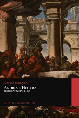 Andria e Hecyra. Testo Latino Incluso (Graphyco Classici Italiani)
