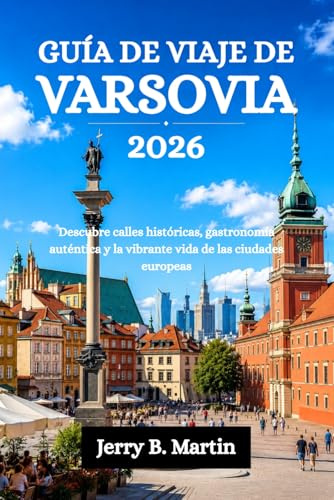 GUÍA DE VIAJE DE VARSOVIA 2026: Descubre calles históricas, gastronomía auténtica y la vibrante vida de las ciudades europeas