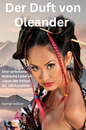 Der Duft von Oleander: Eine verbotene lesbische Liebe im Japan des frühen 20. Jahrhunderts (German Edition)