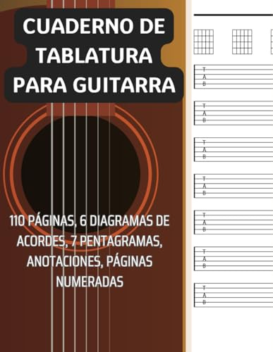 CUADERNO DE TABLATURA PARA GUITARRA: 7 Pentagramas 6 Diagramas de Acordes, 110 Páginas Numeradas en Blanco, Guitarra de 6 Cuerdas, Anotaciones, Acordes Principales, Guía de Notación Musical.