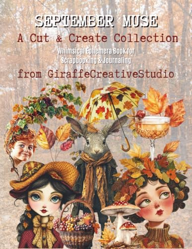 September Muse Collage Book: 200+ Autumn-Inspired Cut-Outs, Tags, Quotes and Ephemera Elements Featuring Cozy Fall Aesthetics, Pumpkins, Leaves, Florals, and Vintage Seasonal Designs