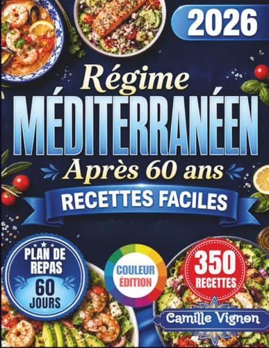Régime Méditerranéen Après 60 ans [Édition Couleur]: Recettes simples et savoureuses pour rester en forme et plein de vitalité après 60 ans