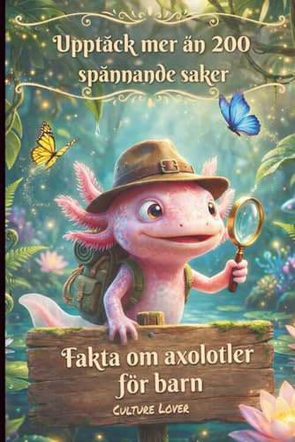 Fakta om axolotler för barn: Upptäck mer än 200 spännande saker