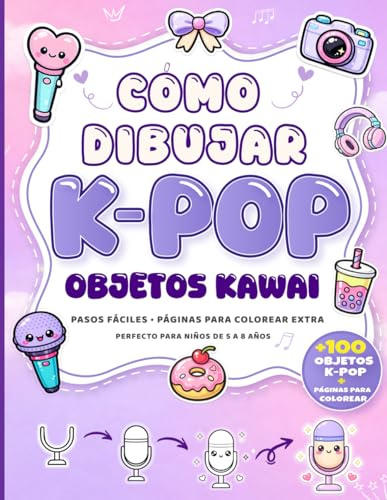 Cómo dibujar K-Pop para niños: Un libro de dibujo interactivo para niños: 100 bonitos dibujos kawaii paso a paso al estilo K-Pop
