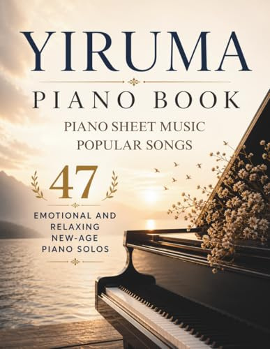 Yiruma Piano Book | Piano Sheet Music Popular Songs: 47 Emotional and Relaxing New-Age Piano Solos