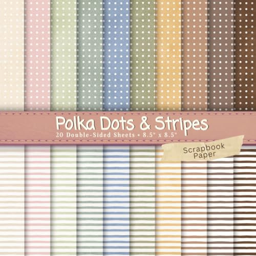 Polka Dot & Stripe Scrapbook Paper: 20 Vintage Designs, 40 Pages, Double-Sided Print for Junk Journal, Card Making & DIY Crafts, 8.5 x 8.5