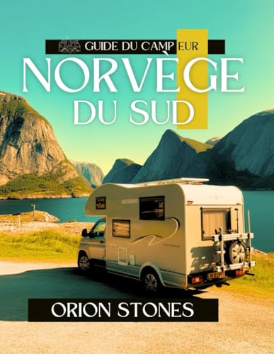 Guide du campeur en Norvège du Sud: Promenades en camping-car, rencontres avec la faune et camping-cars hors réseau