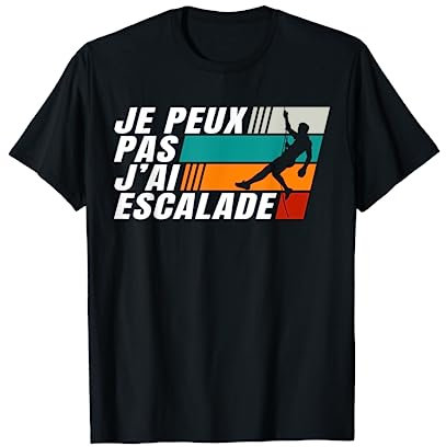 J'Peux Pas J'Ai Escalade Humour Cadeau Grimpeur T-Shirt