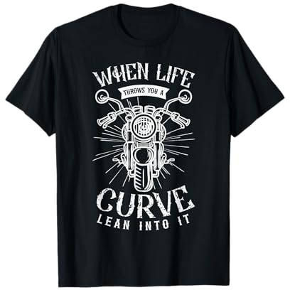 When life throws you a curve lean into it Motorbike Biker T-Shirt