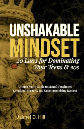 Unshakable Mindset: 20 Laws for Dominating Your Teens & 20s