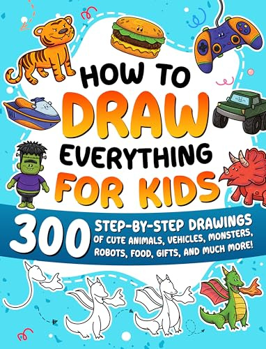 How to Draw Everything for Kids: 300 Step-by-Step Drawings of Cute Animals, Vehicles, Monsters, Robots, Food, Gifts, and Much More!: 5
