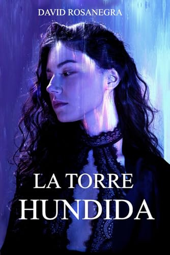 La Torre Hundida: (Novela de fantasía y aventuras; dónde la fe se pone ha prueba)