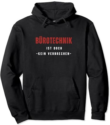 Bürotechnik ist doch kein Verbrechen | Deutsches Meme Pullover Hoodie