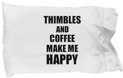 Thimbles and Coffee Make Me Happy Pillowcase Funny Gift for Hobby Lover Pillow Cover Case Set Standard Size